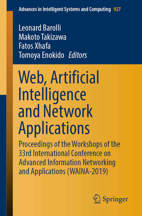 Web, Artificial Intelligence and Network Applications: Proceedings of the Workshops of the 33rd International Conference on Advanced Information Networking and Applications (WAINA-2019) (Advances in Intelligent Systems and Computing #927)