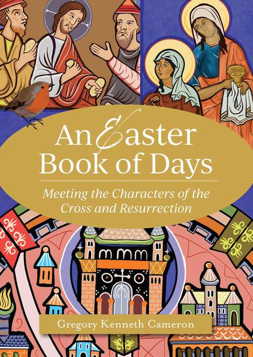 Book cover of An Easter Book of Days: Meeting the Characters of the Cross and Resurrection