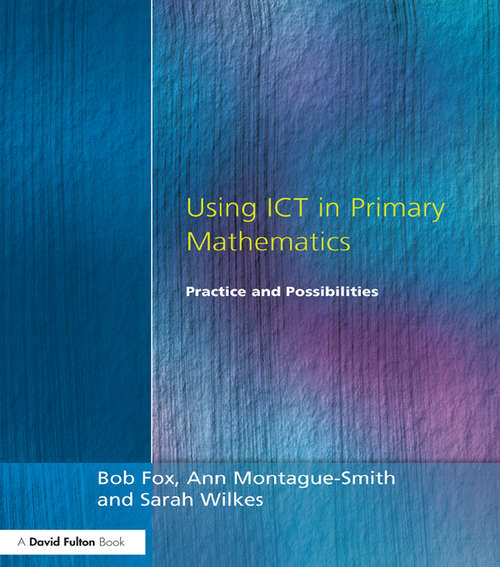 Book cover of Using ICT in Primary Mathematics: Practice and Possibilities