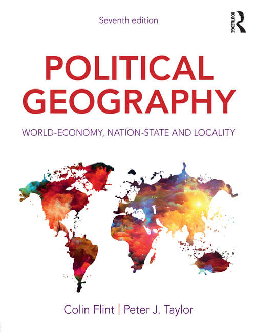 Political Geography: World-Economy, Nation-State and Locality (Routledge Library Editions: Political Geography Ser.)