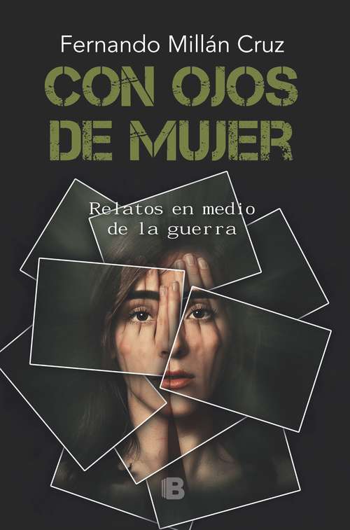Book cover of Con ojos de mujer: Relatos en medio de la guerra