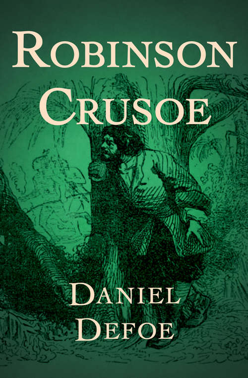 Book cover of Robinson Crusoe: The Life And Strange Surprising Adventures Of Robinson Crusoe Of York, Mariner Who Lived Eight-and-twenty Years All-alone In An Uninhabited Island On The Coast Of America