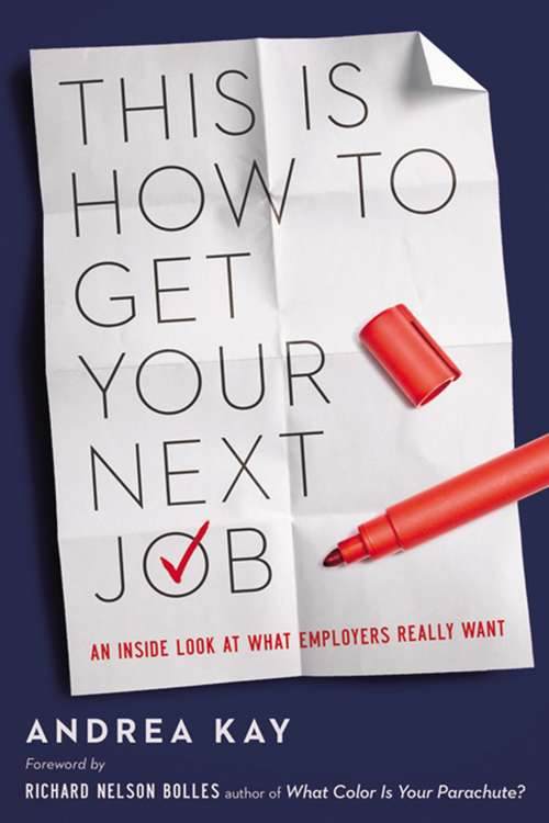 Book cover of This Is How to Get Your Next Job: An Inside Look at What Employers Really Want
