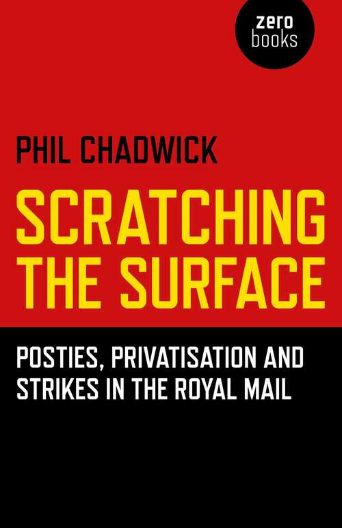 Book cover of Scratching the Surface: Posties, Privatisation and Strikes in the Royal Mail