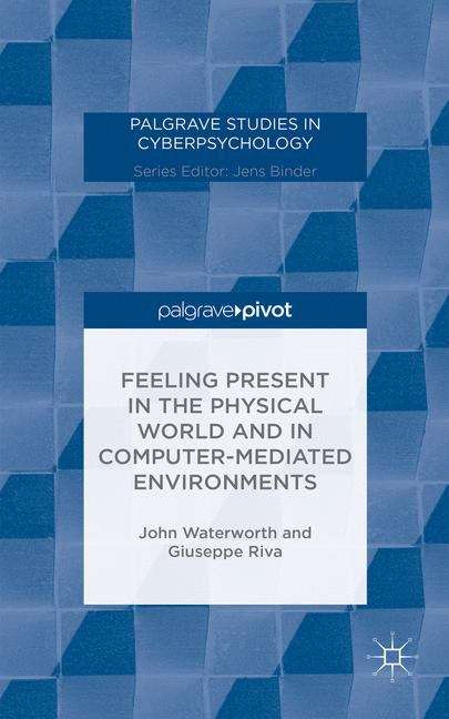 Book cover of Feeling Present in the Physical World and in Computer-Mediated Environments