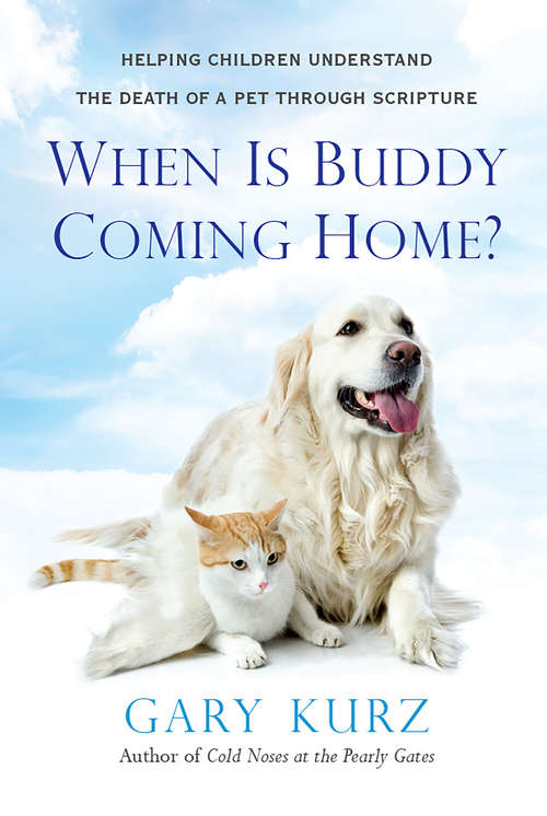 Book cover of When Is Buddy Coming Home?: A Parent's Guide to Helping Your Child with the Loss of a Pet