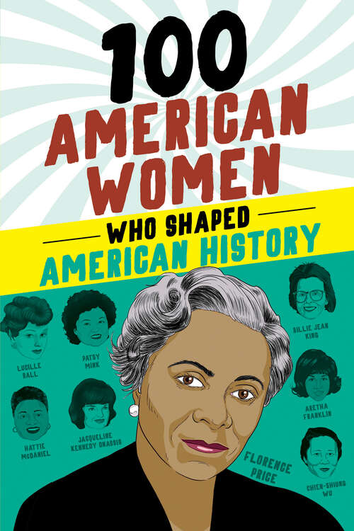 Book cover of 100 American Women Who Shaped American History (100 Series)