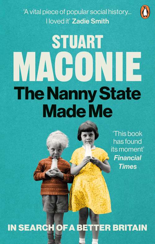 Book cover of The Nanny State Made Me: A Story of Britain and How to Save it