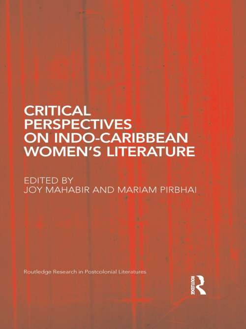 Critical Perspectives on Indo-Caribbean Women's Literature (Routledge Research in Postcolonial Literatures #41)