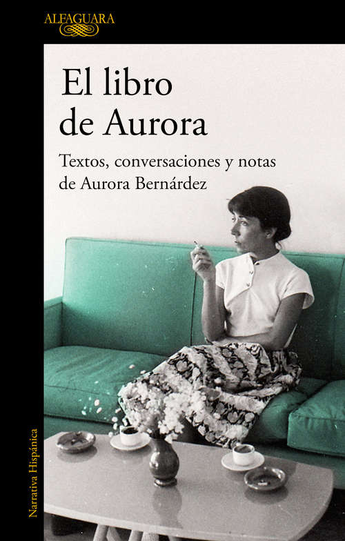 Book cover of El libro de Aurora: Textos, conversaciones y notas de Aurora Bernárdez