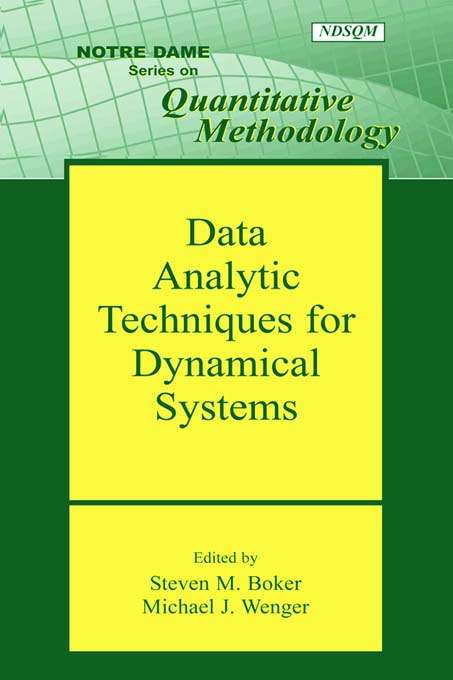 Data Analytic Techniques for Dynamical Systems (Notre Dame Series On Quantitative Methodology Ser.)