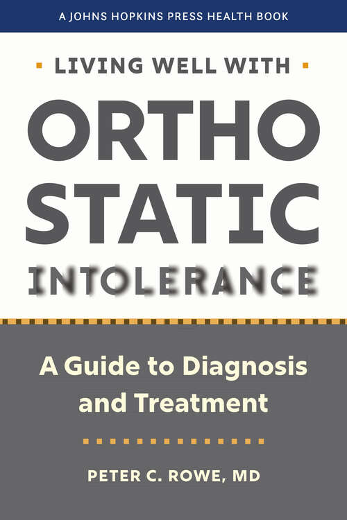 Book cover of Living Well with Orthostatic Intolerance: A Guide To Diagnosis And Treatment (A\johns Hopkins Press Health Book Ser.)