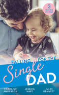 Falling for the Single Dad: Caring For His Baby (heart To Heart) / Barefoot Bride / The Cowboy's Second-chance Family (Mills And Boon M&b Ser.)