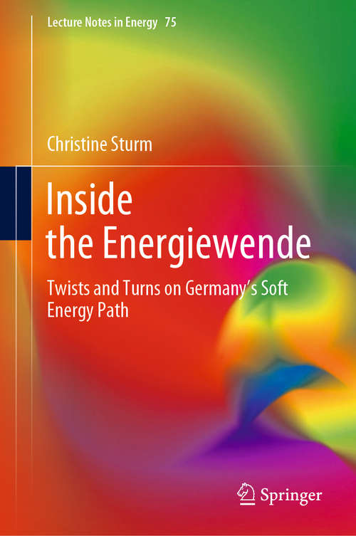 Book cover of Inside the Energiewende: Twists and Turns on Germany’s Soft Energy Path (1st ed. 2020) (Lecture Notes in Energy #75)