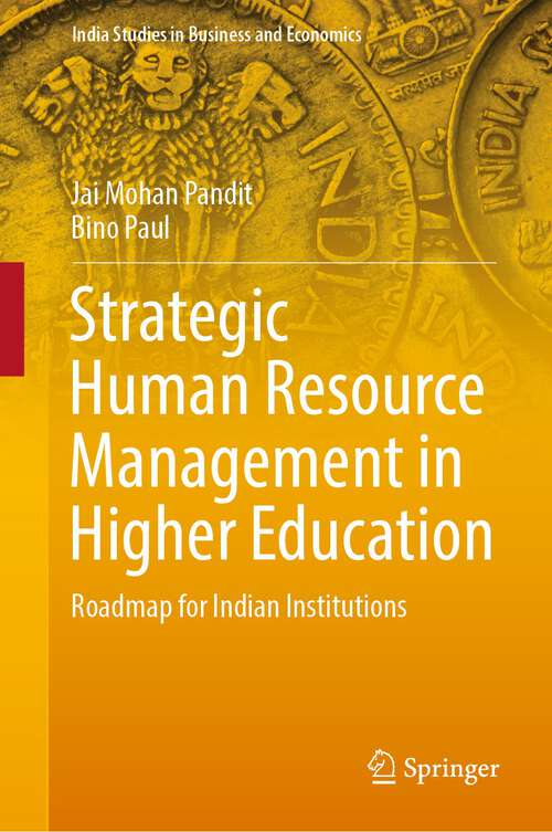 Book cover of Strategic Human Resource Management in Higher Education: Roadmap for Indian Institutions (1st ed. 2023) (India Studies in Business and Economics)