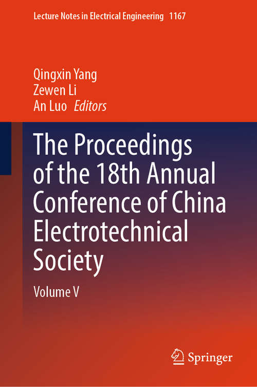 Book cover of The Proceedings of the 18th Annual Conference of China Electrotechnical Society: Volume V (2024) (Lecture Notes in Electrical Engineering #1167)