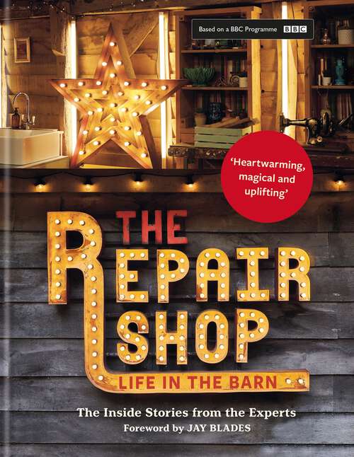 Book cover of The Repair Shop: LIFE IN THE BARN: The Inside Stories from the Experts: THE LATEST BOOK
