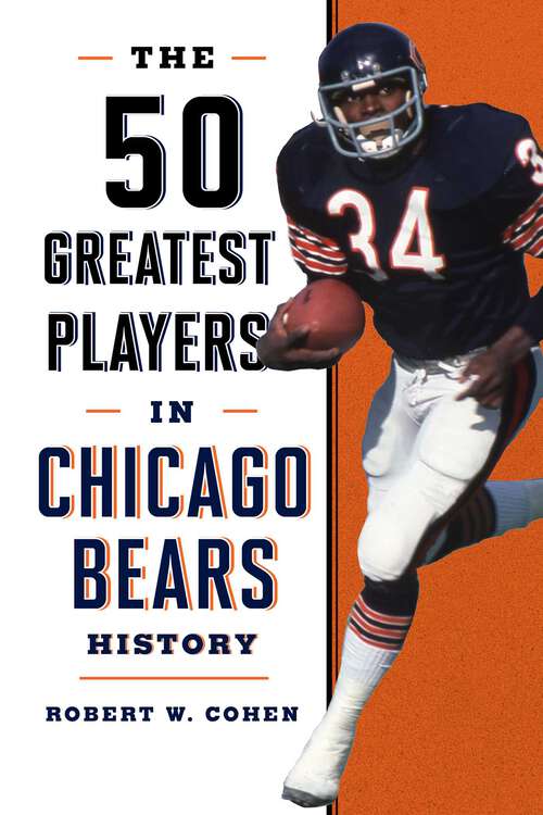 Book cover of The 50 Greatest Players in Chicago Bears History (50 Greatest Players)