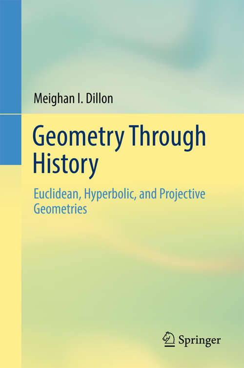 Book cover of Geometry Through History: Euclidean, Hyperbolic, And Projective Geometries