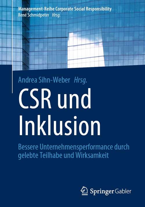 CSR und Inklusion: Bessere Unternehmensperformance durch gelebte Teilhabe und Wirksamkeit (Management-Reihe Corporate Social Responsibility)