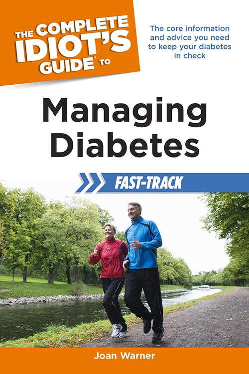 Book cover of The Complete Idiot's Guide to Managing Diabetes Fast-Track: The Core Information and Advice You Need to Keep Your Diabetes in Check