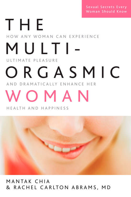 Book cover of The Multi-Orgasmic Woman: Discover Your Full Desire, Pleasure, and Vitality (Plus Ser.)
