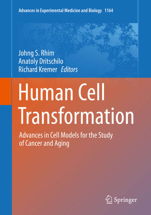 Book cover of Human Cell Transformation: Advances in Cell Models for the Study of Cancer and Aging (1st ed. 2019) (Advances in Experimental Medicine and Biology #1164)