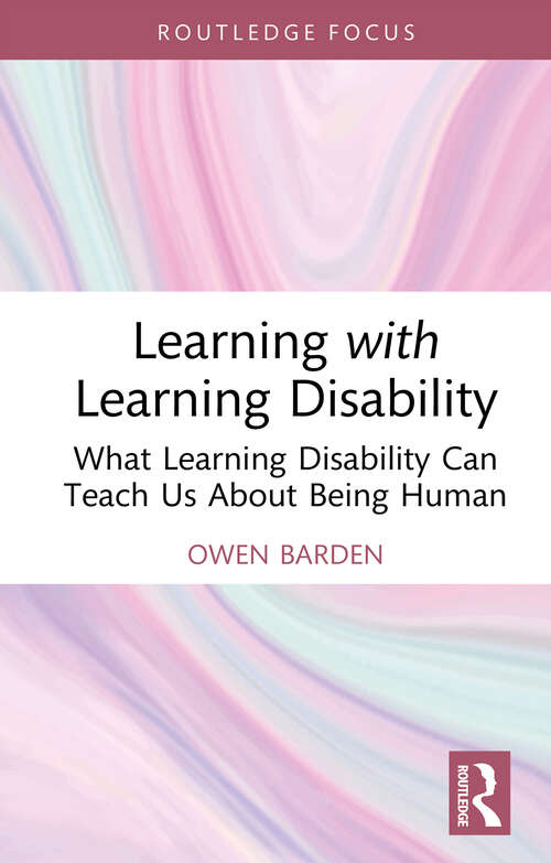 Book cover of Learning with Learning Disability: What Learning Disability Can Teach Us About Being Human (1) (Autocritical Disability Studies)