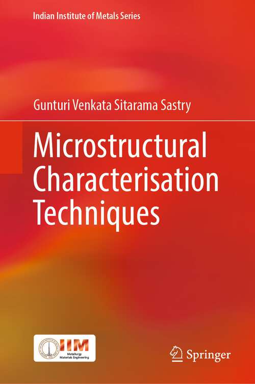 Book cover of Microstructural Characterisation Techniques (1st ed. 2022) (Indian Institute of Metals Series)