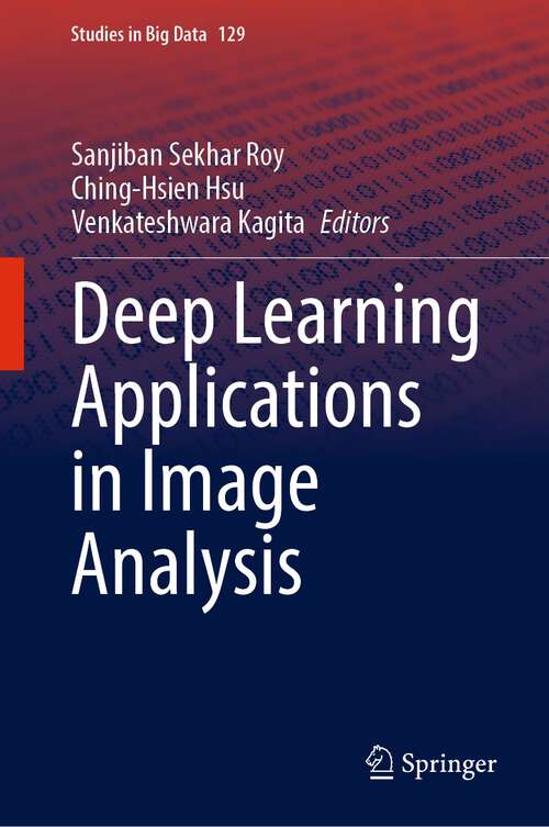 Book cover of Deep Learning Applications in Image Analysis (1st ed. 2023) (Studies in Big Data #129)
