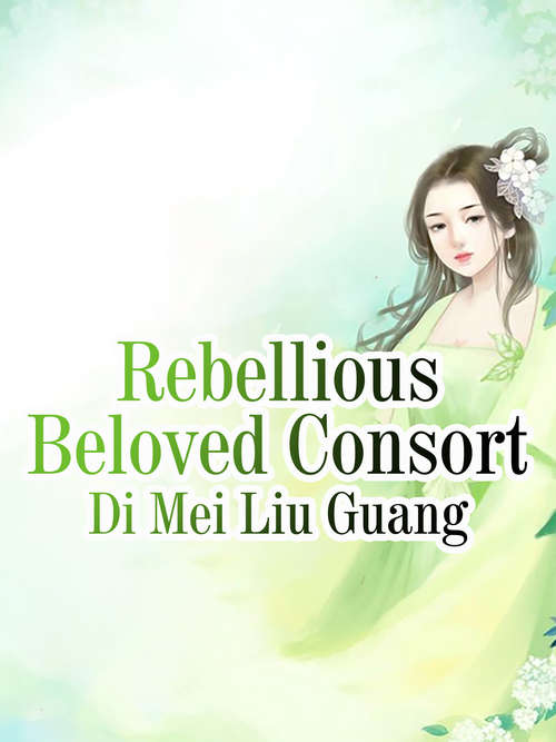 Book cover of Rebellious Beloved Consort: Volume 1 (Volume 1 #1)