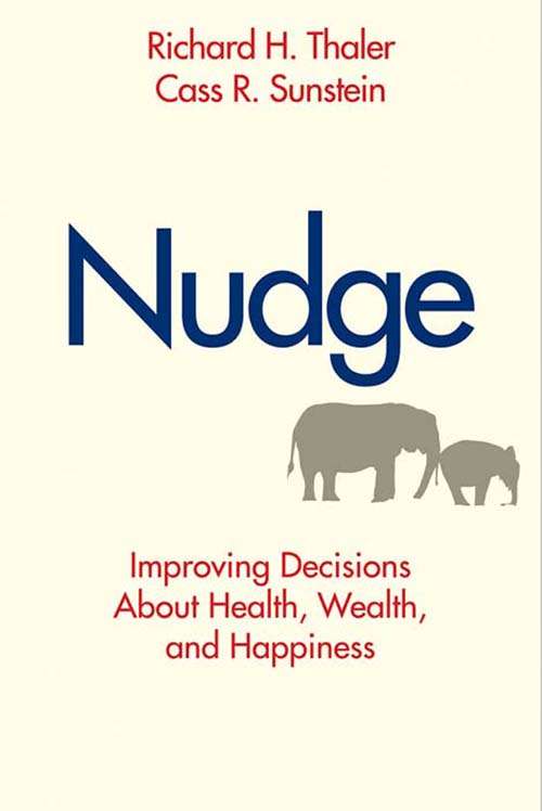 Book cover of Nudge: Improving Decisions About Health, Wealth, and Happiness
