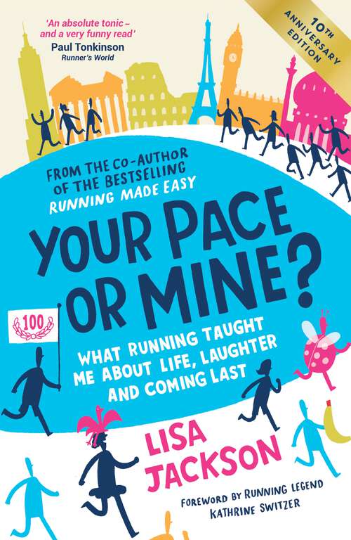 Book cover of Your Pace or Mine? 10th Anniversary Edition: What Running Taught Me About Life, Laughter and Coming Last