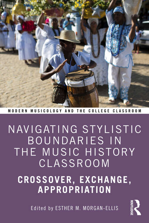 Book cover of Navigating Stylistic Boundaries in the Music History Classroom: Crossover, Exchange, Appropriation (Modern Musicology and the College Classroom)