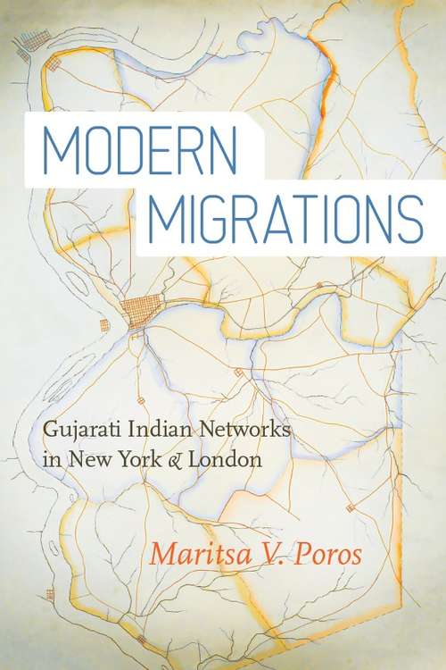 Book cover of Modern Migrations: Gujarati Indian Networks in New York and London