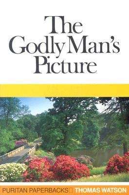Book cover of The Godly Man's Picture (Puritan Paperbacks)