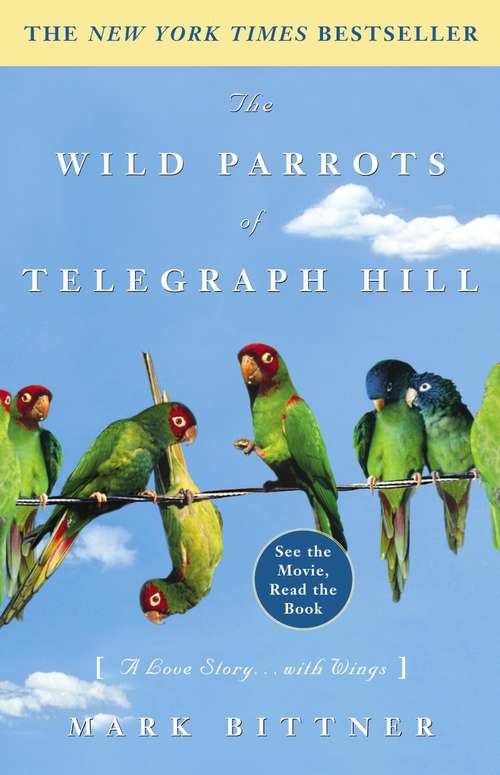 The Wild Parrots of Telegraph Hill: A Love Story ... with Wings