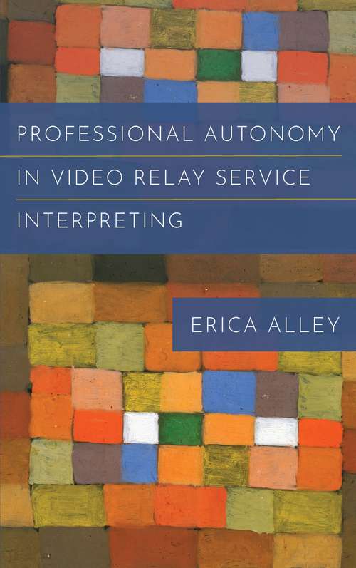 Book cover of Professional Autonomy in Video Relay Service Interpreting (Gallaudet Studies In Interpret #17)
