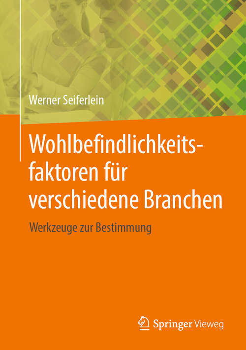 Book cover of Wohlbefindlichkeitsfaktoren für verschiedene Branchen: Werkzeuge zur Bestimmung (1. Aufl. 2020)