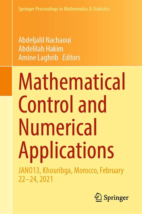 Book cover of Mathematical Control and Numerical Applications: JANO13, Khouribga, Morocco, February 22–24, 2021 (1st ed. 2021) (Springer Proceedings in Mathematics & Statistics #372)