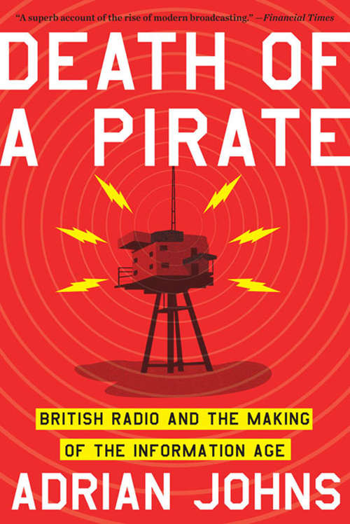 Book cover of Death of a Pirate: British Radio and the Making of the Information Age