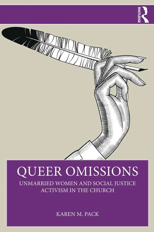 Book cover of Queer Omissions: Unmarried Women and Social Justice Activism in the Church (1)