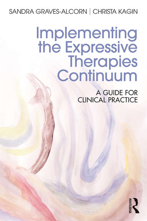 Book cover of Implementing the Expressive Therapies Continuum: A Guide for Clinical Practice