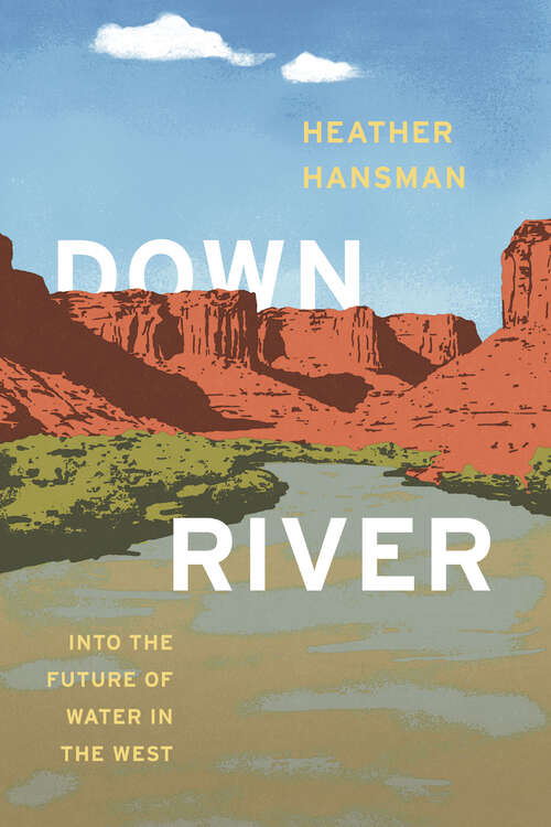 Book cover of Downriver: Into the Future of Water in the West