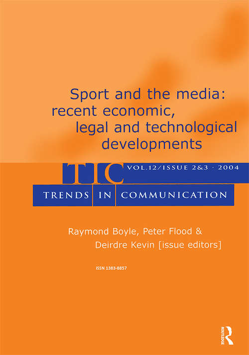Sport and the Media: Recent Economic, Legal, and Technological Developments:a Special Double Issue of trends in Communication