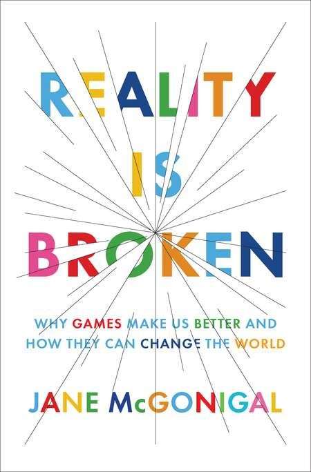 Book cover of Reality Is Broken: Why Games Make Us Better and How They Can Change the World
