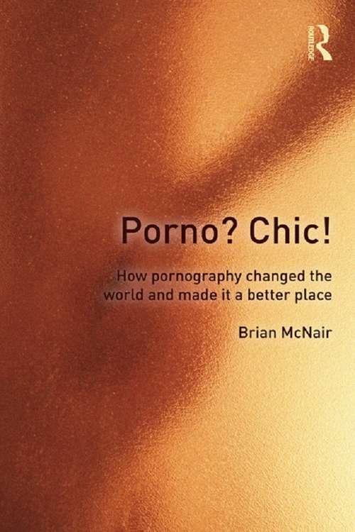 Book cover of Porno? Chic!: how pornography changed the world and made it a better place