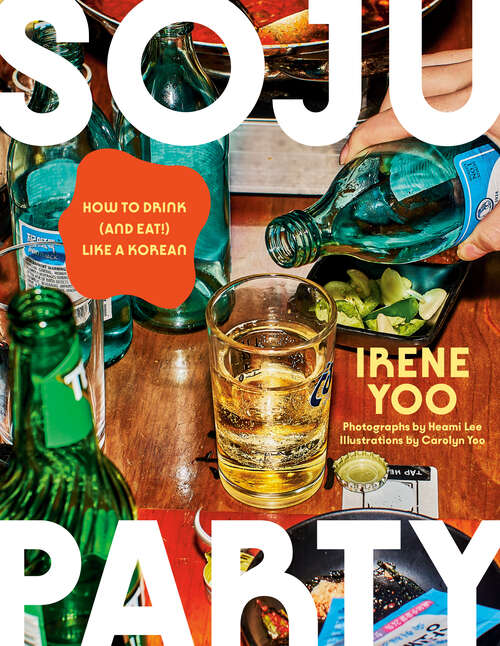 Book cover of Soju Party: How to Drink (and Eat!) Like a Korean: A Cookbook