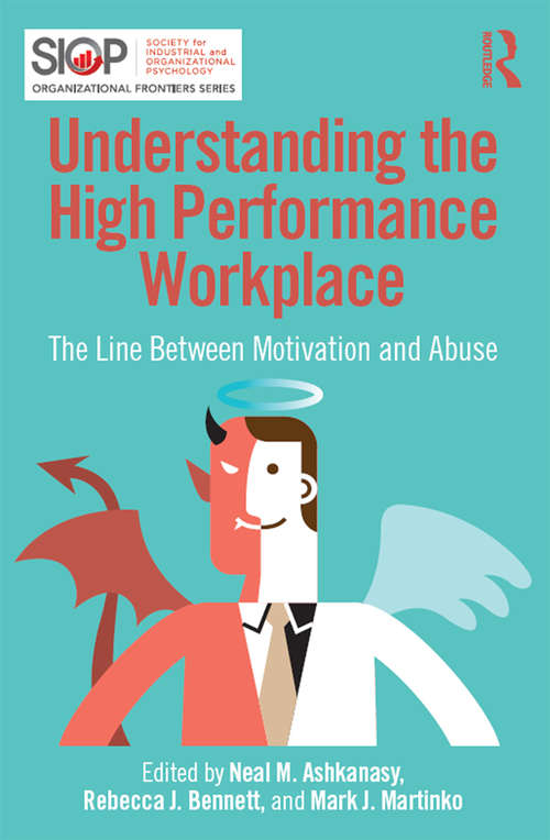 Understanding the High Performance Workplace: The Line Between Motivation and Abuse (SIOP Organizational Frontiers Series)