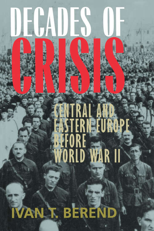 Book cover of Decades of Crisis: Central and Eastern Europe before World War II